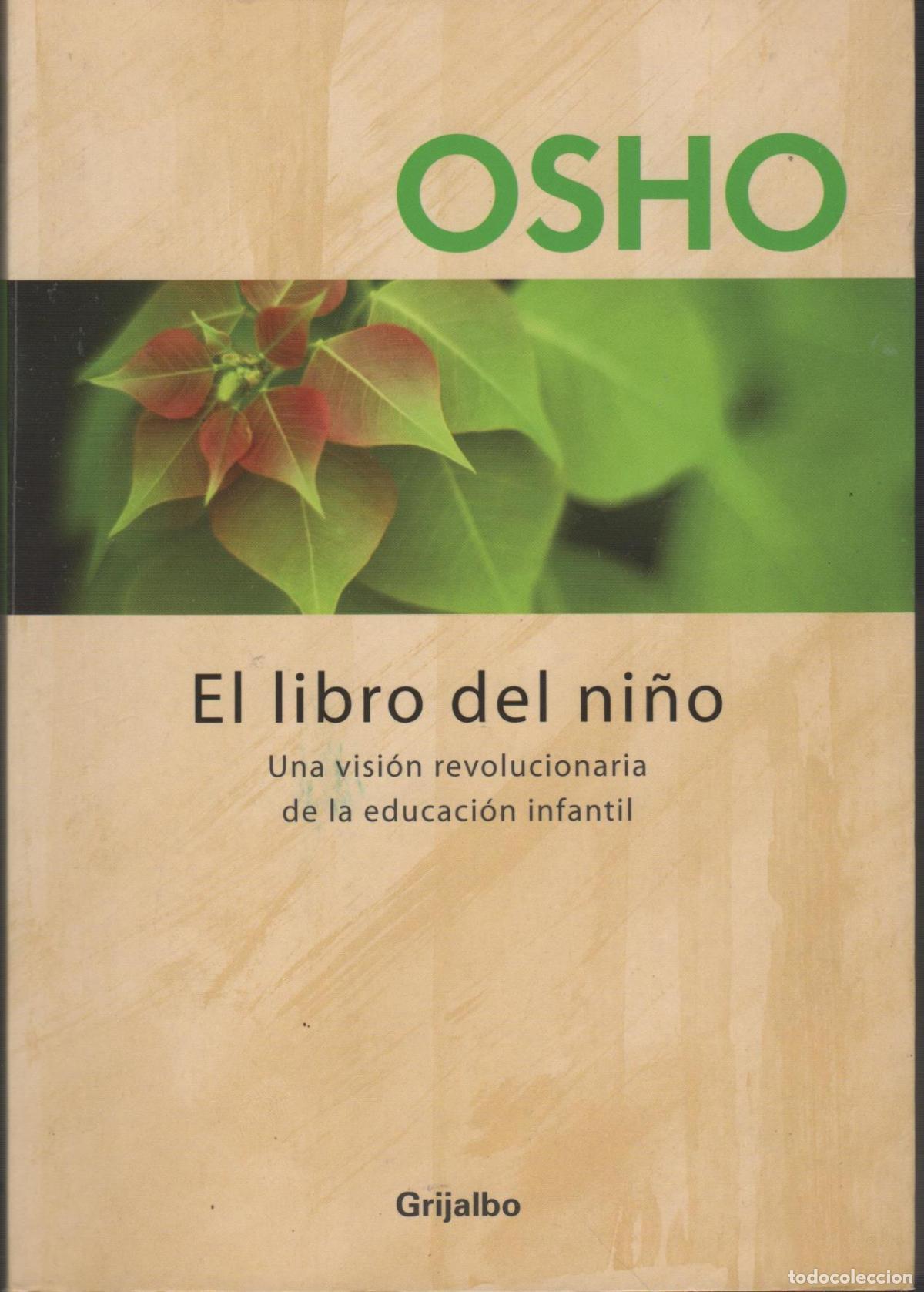 Libros: EL LIBRO DEL NI&Ntilde;O: UNA VISI&Oacute;N REVOLUCIONARIA DE LA EDUCACI&Oacute;N INFANTIL OSHO - EDITORIAL: GRIJALBO - O