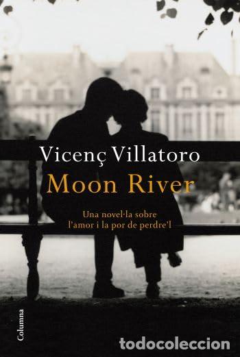 Libros: Moon River: Una novel&middot;la sobre l'amor i la por de perdre'l (Cl&agrave;ssica)