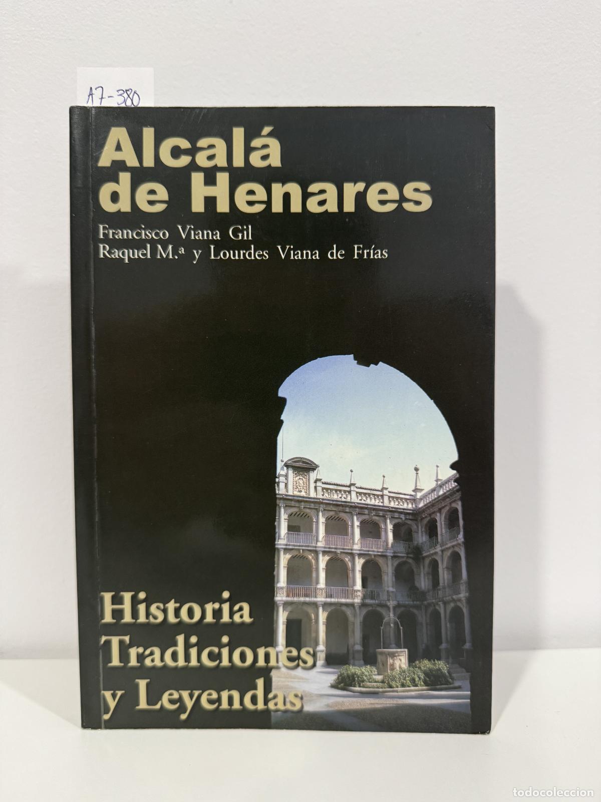 Libri di seconda mano: Viana Gil, Francisco; Viana de Fr&iacute;as, Raquel Mar&iacute;a y Lourdes. - Alcal&aacute; de Henares. Historia, tradici