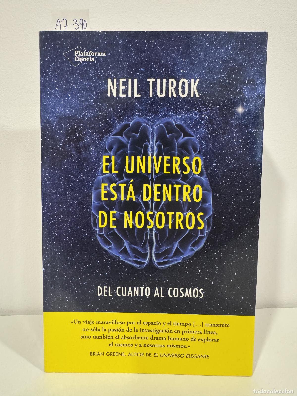 books: Turok, Neil. - El universo est&aacute; dentro de nosotros. Del cuanto al cosmos.