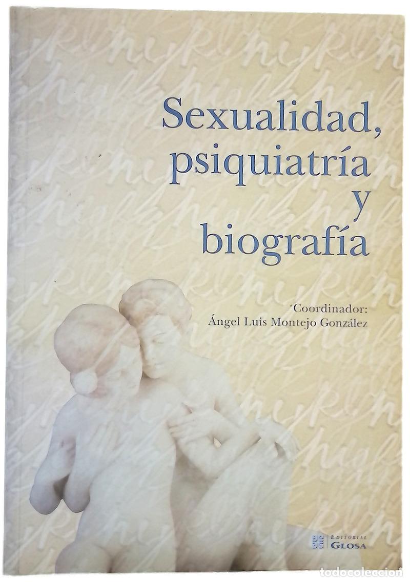 Libri di seconda mano: Sexualidad, psiquiatr&iacute;a y biograf&iacute;a