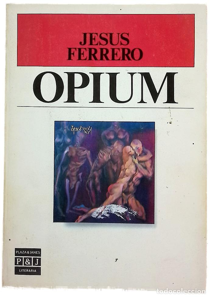 books: Opium - Ferrero, Jes&uacute;s - Plaza & Jan&eacute;s