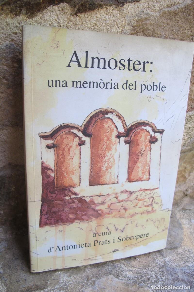 Libros: ALMOSTER: UNA MEMORIA DE POBLE. A CURA D'ANTONIETA PRATS I SOBREPERE. DEDICAT PER ESCRIPTORA