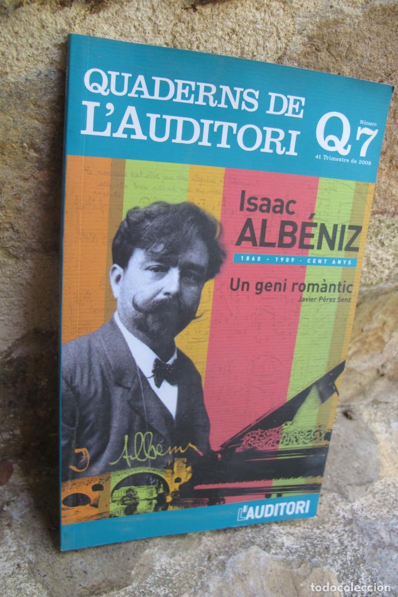 Libros: QUADERNS DE L'AUDITORI Q7 ISAAC ALBENIZ 1860 1909 CENT ANYS UN GENI ROMANTIC.