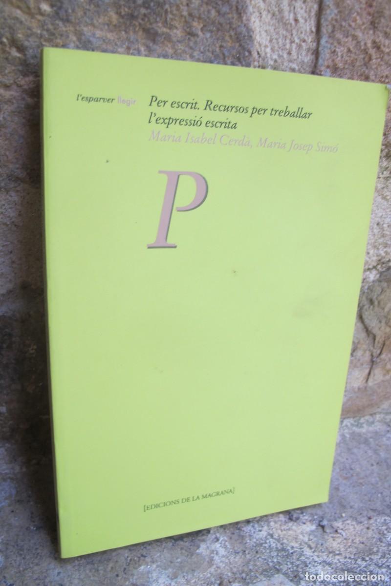 books: PER ESCRIT, RECURSOS PER TREBALLAR L'EXPRESSIO ESCRITA. MARIA ISABEL CERDA, MARIA JOSEP SIMO.