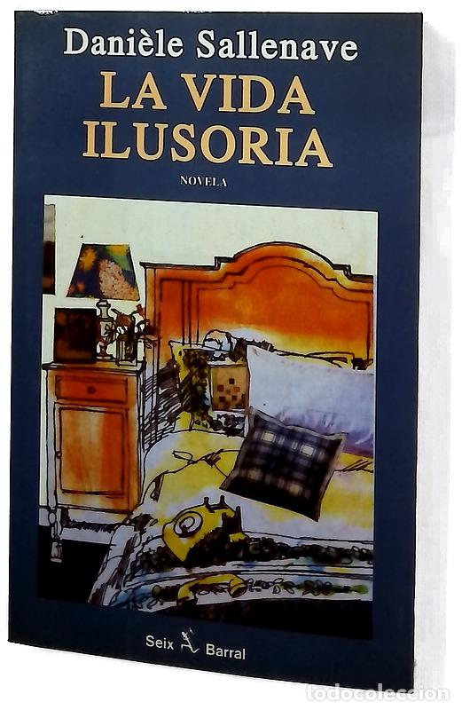 books: La vida ilusoria - Sallenave, Dani&egrave;le; Bassols, R. M