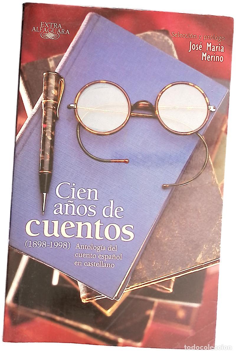 Libros: Cien a&ntilde;os de cuentos (1898-1998) : antolog&iacute;a del cuento espa&ntilde;ol en castellano