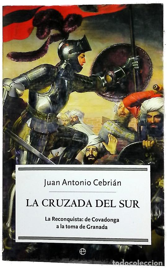Libros: La cruzada del sur la Reconquista, de Covadonga a la toma de Granada