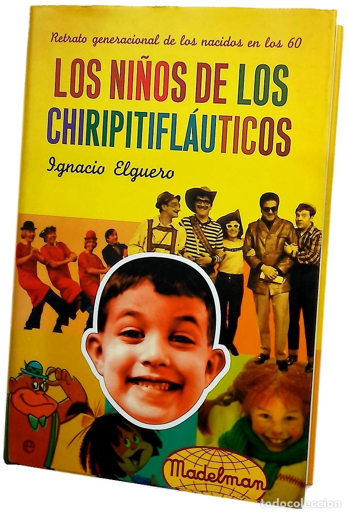 Libros: Los ni&ntilde;os de los Chiripitifl&aacute;uticos retrato generacional de los nacidos en los 60