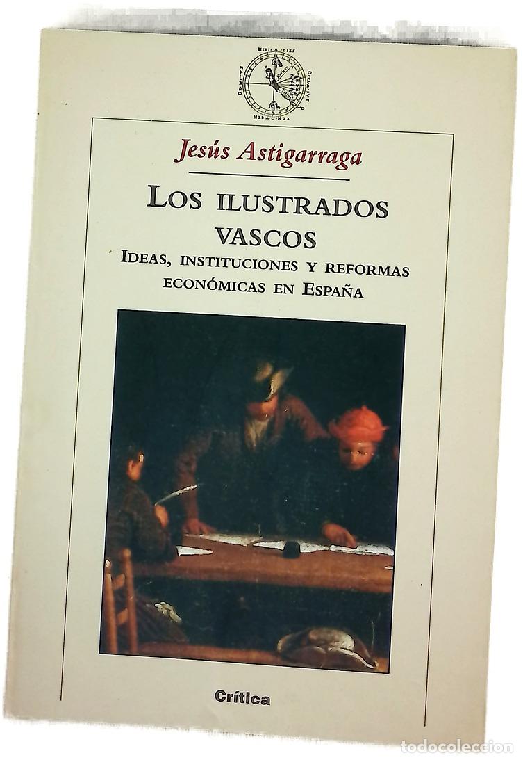 Libros: Los ilustrados vascos ideas, instituciones y reformas econ&oacute;micas en Espa&ntilde;a