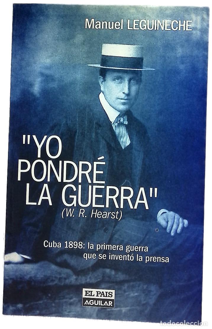 Libros: Yo pondr&eacute; la guerra Cuba 1898, la primera guerra que se invent&oacute; la prensa