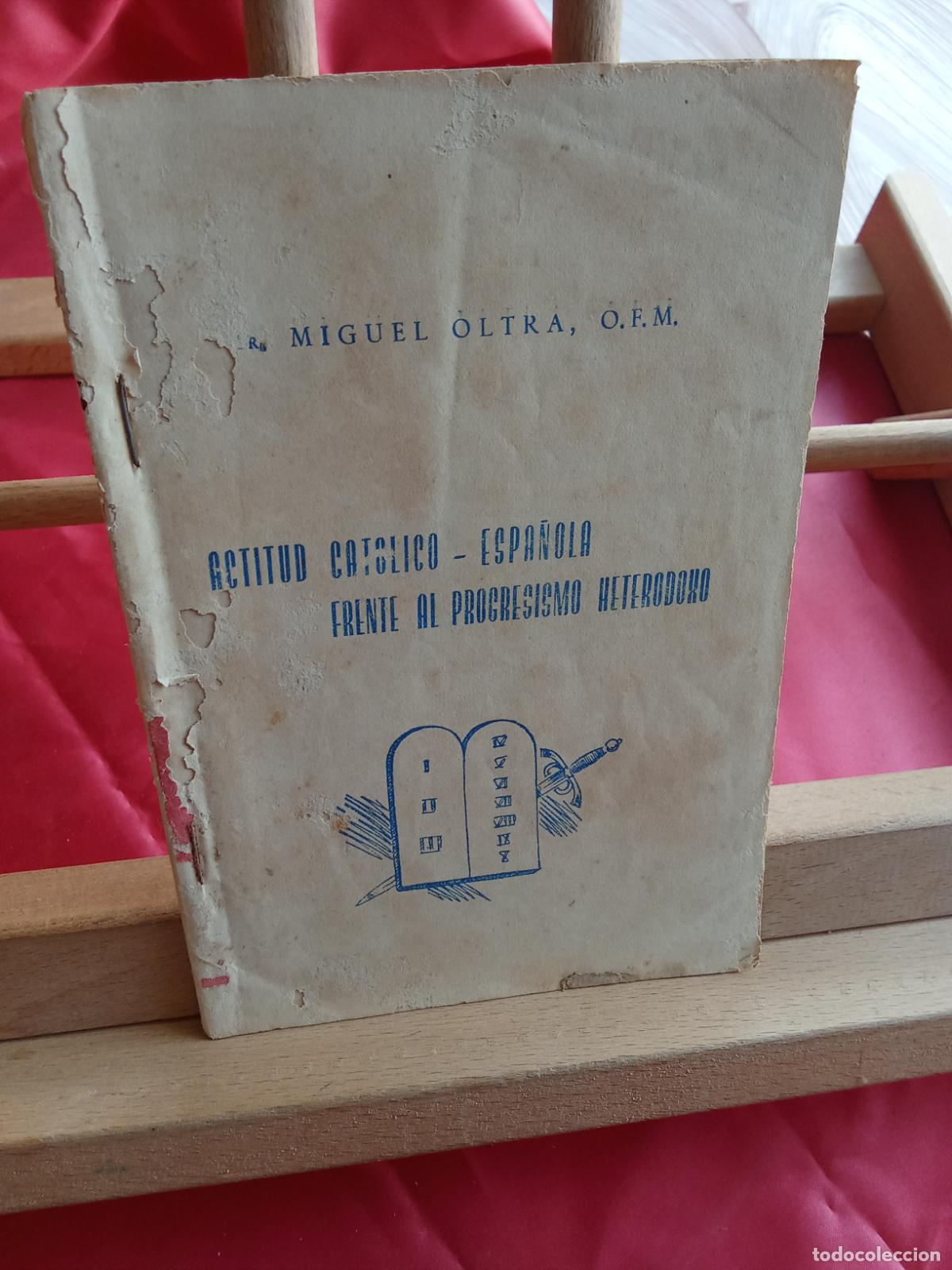 Libros: Actitud catolico-espa&ntilde;ola frente al progresismo heterodoxo. Miguel Oltra L.11029-1991