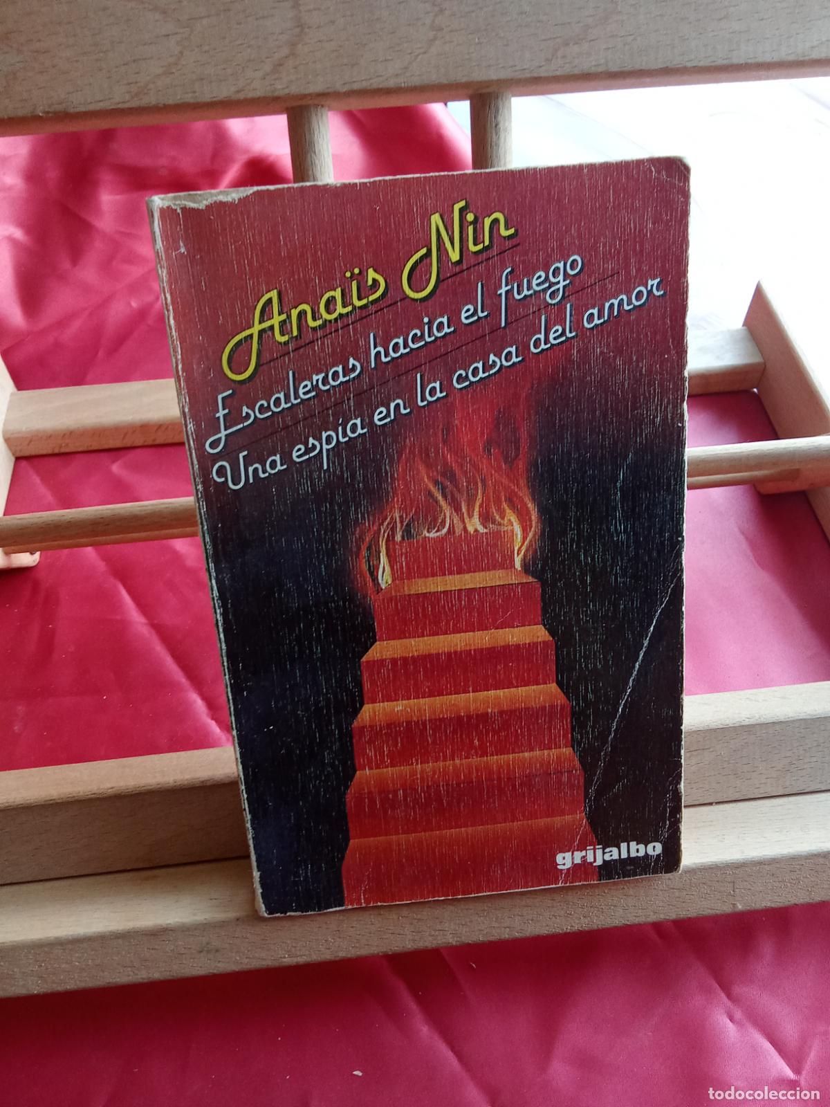 B&uuml;cher: Escaleras hacia el fuego, una esp&iacute;a en la casa del amor. Ana&iuml;s Nin L.11029-1993
