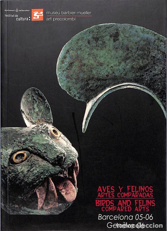 B&uuml;cher: Aves y Felinos; Artes Comparadas - Barbier-Mueller, Jean Paul - Edita Ajuntament de Barcelona - 2005