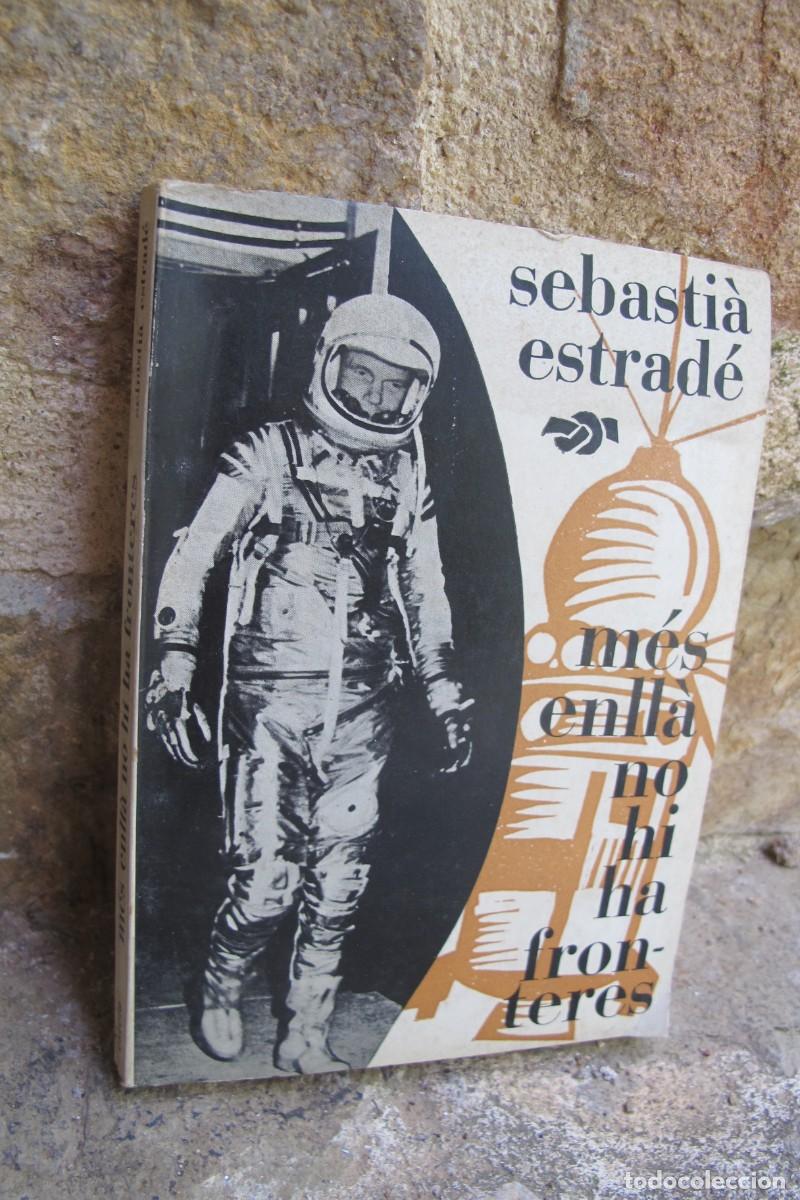B&uuml;cher: MES ENLLA NO HI HA FRONTERES. SEBASTIA ESTRADE. PRIMERA EDICIO EL NUS