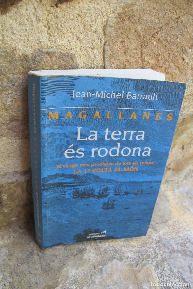 Libros: LA TERRA ES RODONA. MAGALLANES. JEAN-MICHEL BARRAULT. LA 1&ordf; VOLTA AL MON