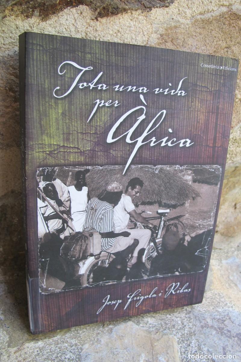 Libros: TOTA UNA VIDA PER AFRICA. JOSEP FRIGOLA I RIBAS