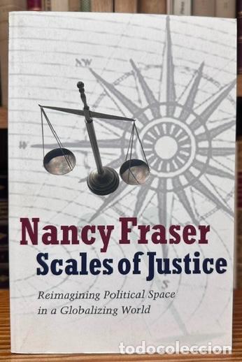 Libros: SCALES OF JUSTICE. Reimagining Political Space in a Globalizing World - FRASER, Nancy