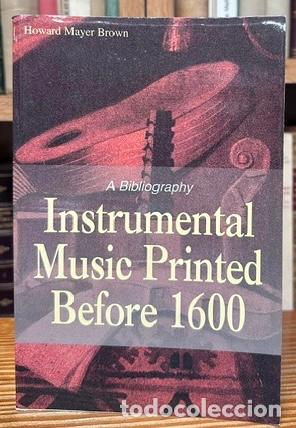 Libros: INSTRUMENTAL MUSIC PRINTED BEFORE 1600. A Bibliography - MAYER BROWN, Howard