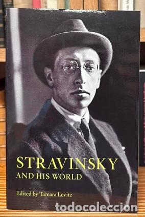 Libros: STRAVINSKY AND HIS WORLD - LEVITZ, Tamara