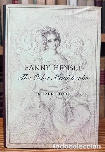 Libros: FANNY HENSEL. The Other Mendelssohn - LARRY TODD, R.