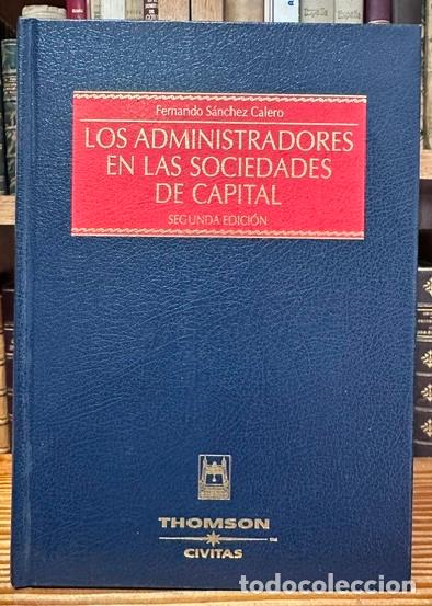Libri di seconda mano: LOS ADMINISTRADORES EN LAS SOCIEDADES DE CAPITAL. Segunda edici&oacute;n - SANCHEZ CALERO, Fernando