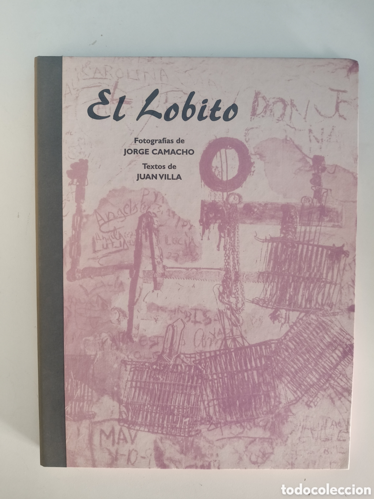 B&uuml;cher: El Lobito . Fotograf&iacute;as de Jorge Camacho . Texto de Juan Villa. Edici&oacute;n limitada 700 ejemplares.