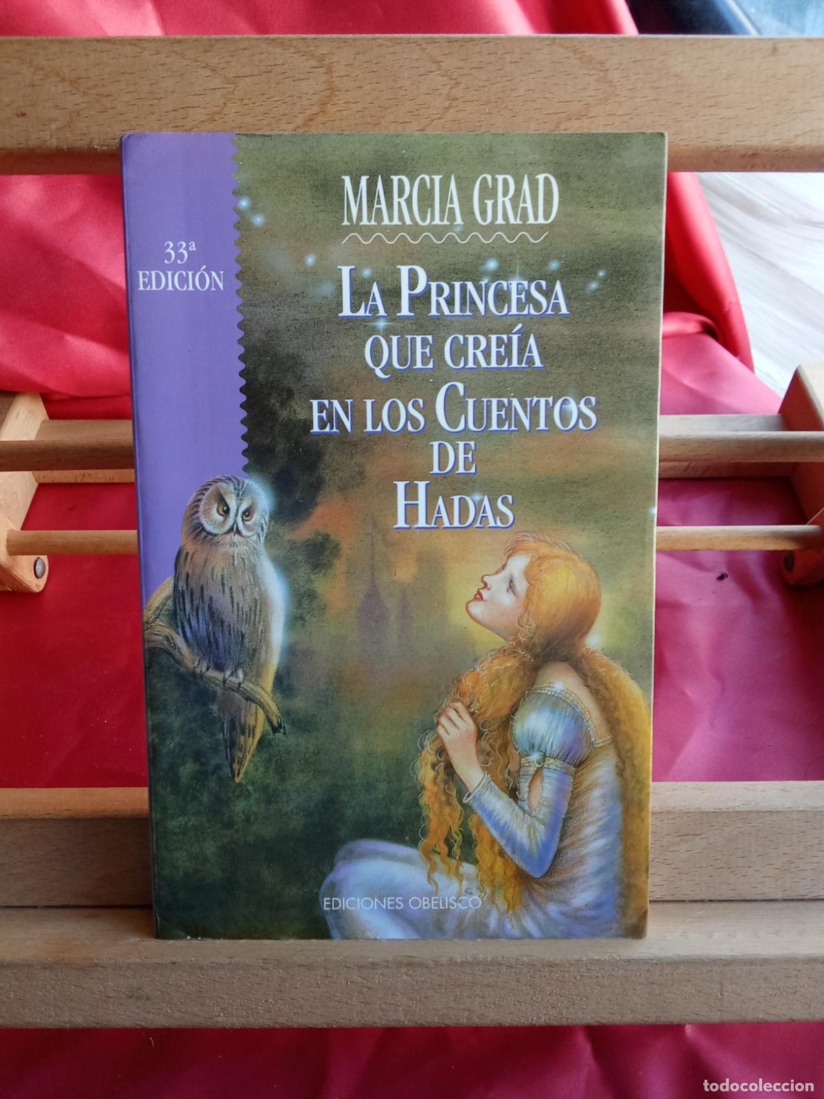 Libros: La princes que cre&iacute;a en los cuentos de hadas. Marcia Grad L.11029-2061