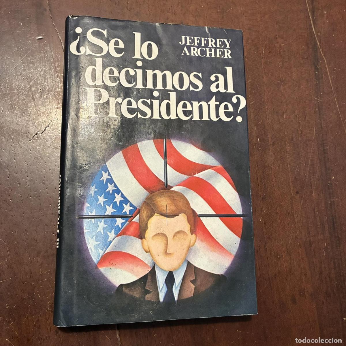 Libros: &iquest;Se lo decimos al presidente? - Jeffrey Archer