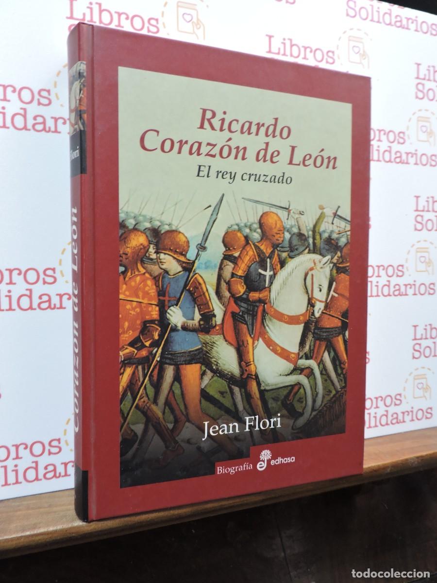 Livros em segunda m&atilde;o: Ricardo Coraz&oacute;n de Le&oacute;n. El rey cruzado. FLORI, Jean. Ed. Edhasa. Barcelona, 2002
