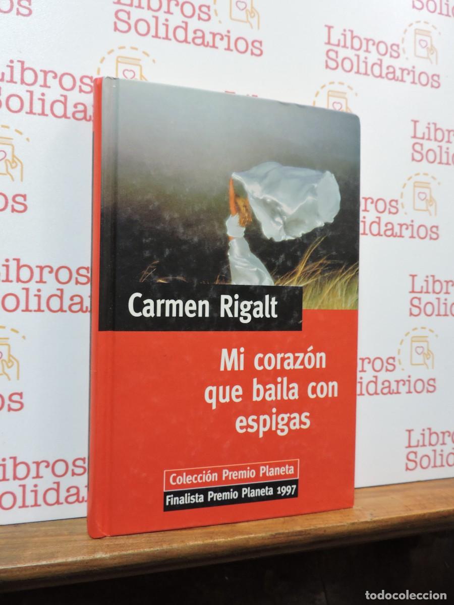 B&uuml;cher: Mi coraz&oacute;n que baila con espigas. RIGALT, Carmen. Ed. Planeta. Barcelona, 1997