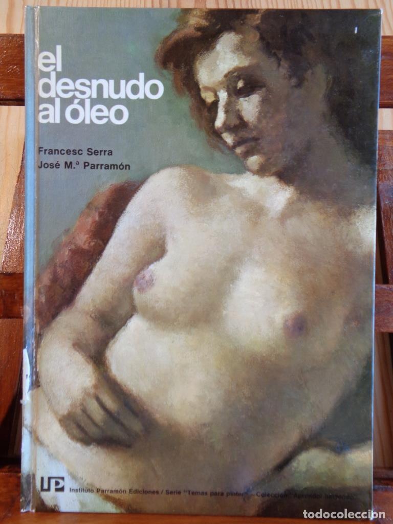 Libros: EL DESNUDO AL &Oacute;LEO - FRANCESC SERRA / JOS&Eacute; MAR&Iacute;A PARRAM&Oacute;N