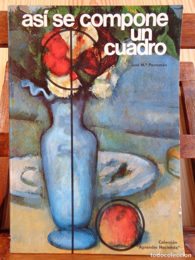 Libros: AS&Iacute; SE COMPONE UN CUADRO - JOS&Eacute; MAR&Iacute;A PARRAM&Oacute;N