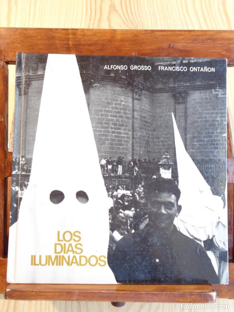 Libros: LOS D&Iacute;AS ILUMINADOS. Semana Santa En Andaluc&iacute;a (Dedicatoria Aut&oacute;grafa). - ALFONSO GROSSO / FRANCISCO