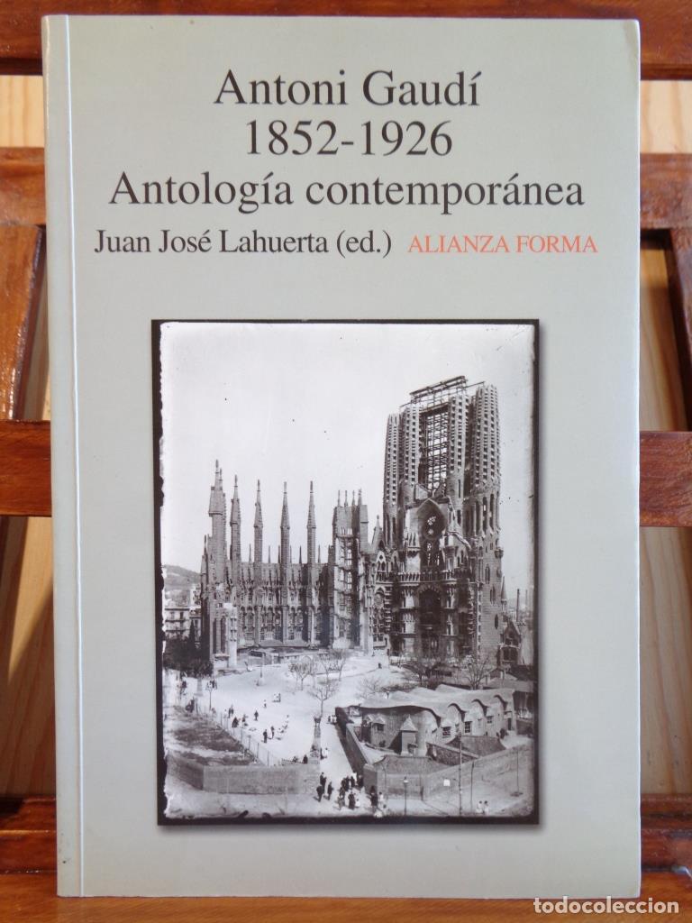 Libros: ANTONI GAUD&Iacute; 1852-1826. ANTOLOG&Iacute;A CONTEMPOR&Aacute;NEA - JUAN JOS&Eacute; LAHUERTA (Edici&oacute;n)
