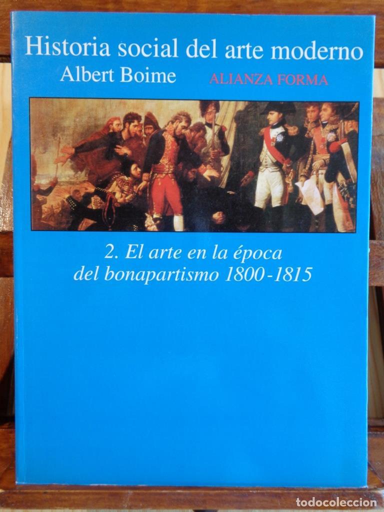 Libros: HISTORIA SOCIAL DEL ARTE MODERNO. 2. El arte en la &eacute;poca del bonapartismo 1800-1815. - ALBERT BOIME