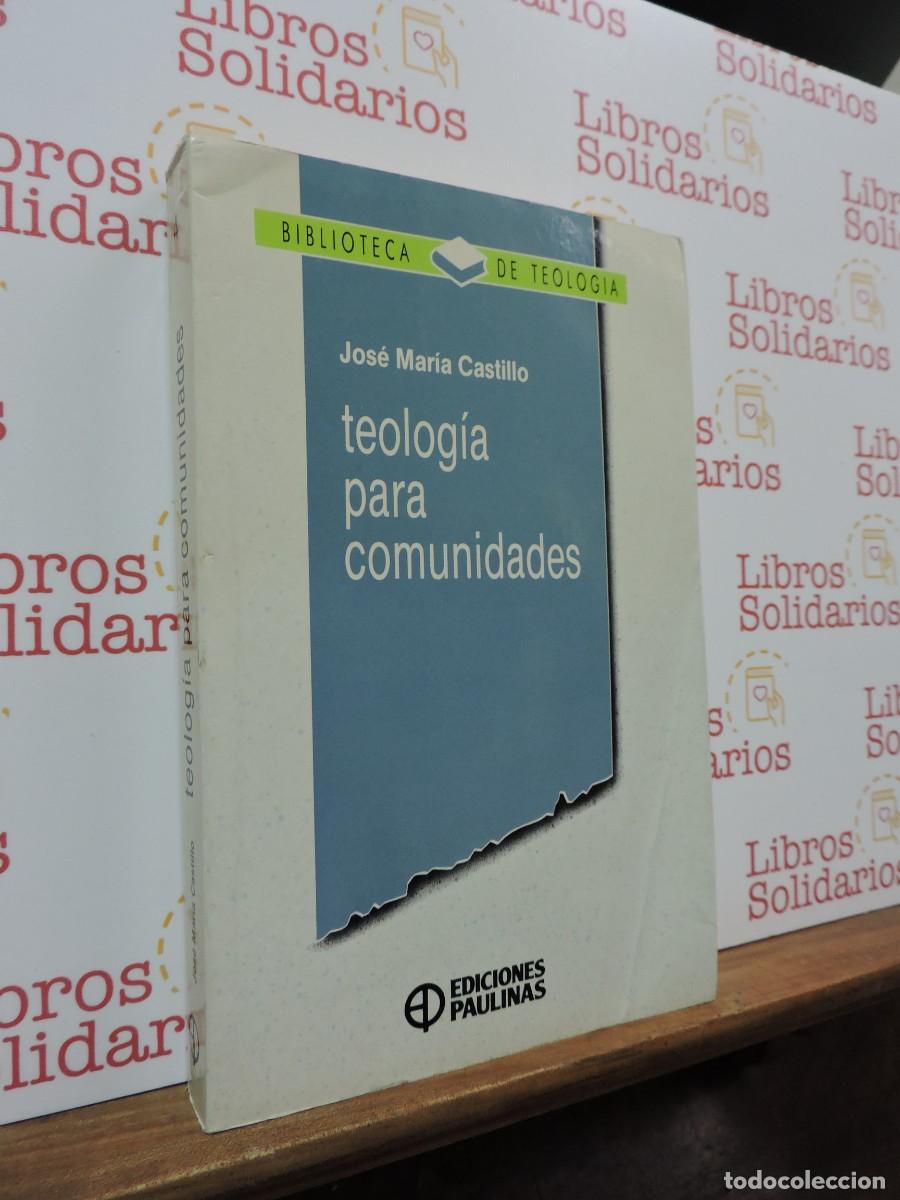 Libros: Teolog&iacute;a para comunidades. CASTILLO, Jos&eacute; Mar&iacute;a. Ed. Paulinas. Madrid, 1990