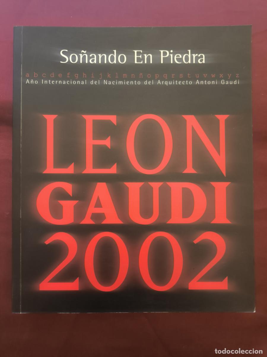 Libros: So&ntilde;ando en piedra: Le&oacute;n, Gaud&iacute; 2002. - VVAA