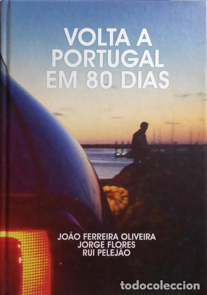 Libros: FERREIRA OLIVEIRA. (Jo&atilde;o), Jorge Flores e Rui Pelej&atilde;o. - VOLTA A PORTUGAL EM 80 DIAS.