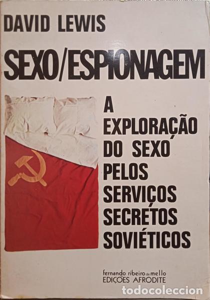 Libros: LEWIS. (David) - SEXO/ESPIONAGEM, A EXPLORA&Ccedil;&Atilde;O DO SEXO PELOS SERVI&Ccedil;OS SECR&Eacute;TOS SOVI&Eacute;TICOS.
