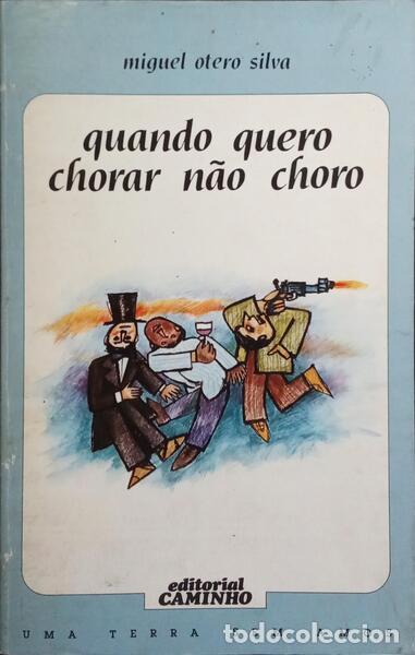 Libros: OTERO SILVA. (Miguel) - QUANDO QUERO CHORAR N&Atilde;O CHORO.