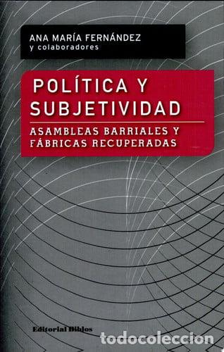 Libros: Pol&iacute;tica y subjetividad asambleas barriales y f&aacute;bricas recuperadas - Ana Mar&iacute;a Fern&aacute;ndez