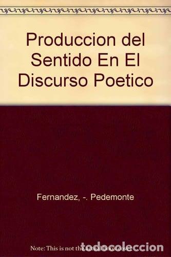 Livres: Produccion del Sentido En El Discurso Poetico (Spanish Edition) - Pedemonte Fernandez
