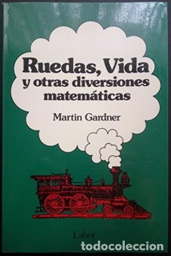 books: Ruedas, vida y otras diversiones matem&aacute;ticas - Martin Gardner