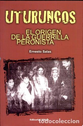 Libros: Uturuncos el origen de la guerrilla peronista - Ernesto Salas