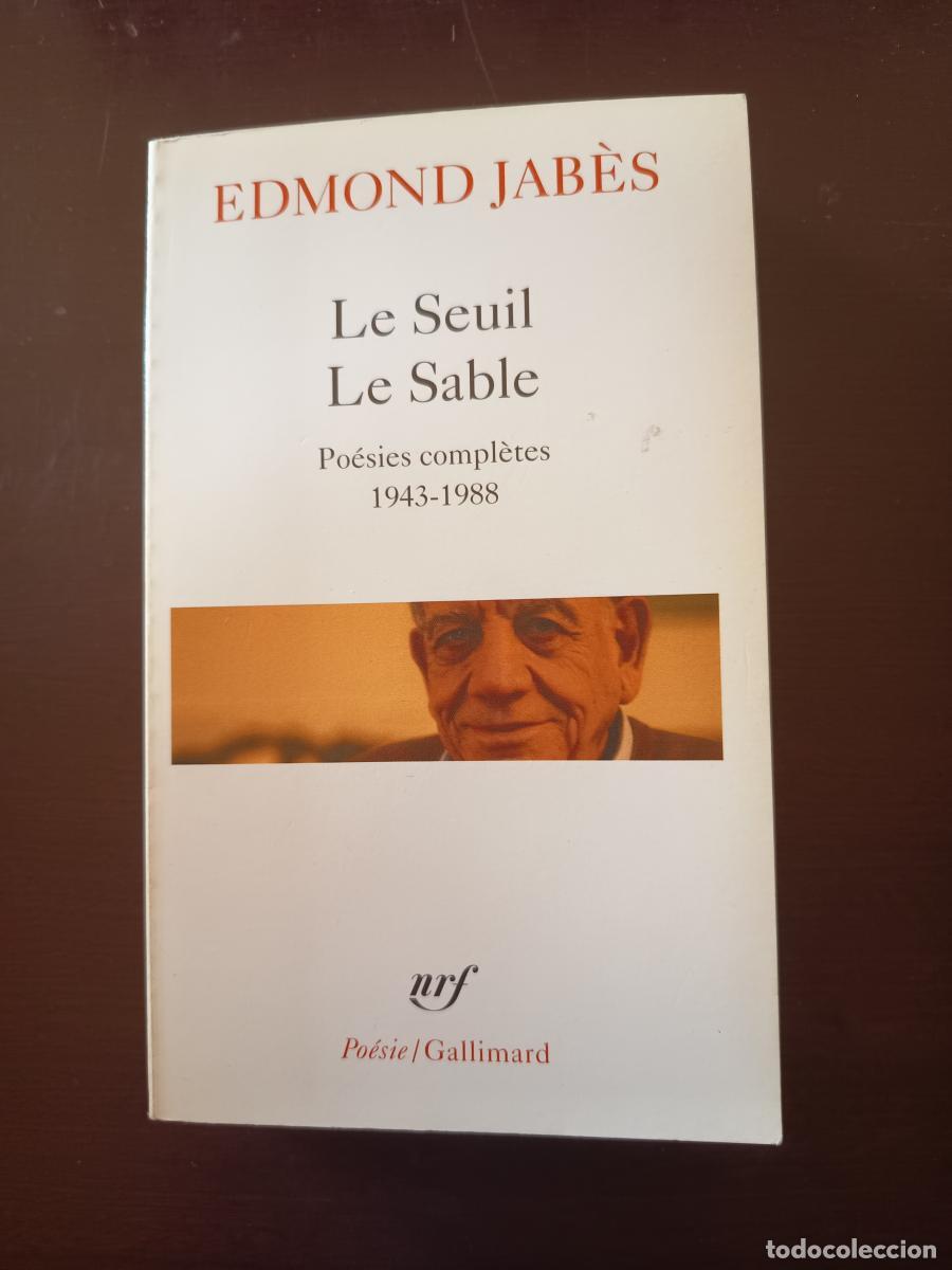 Libros: Le Seuil. Le Sable Po&eacute;sies completes 1943-1988 - Edmond Jab&eacute;s