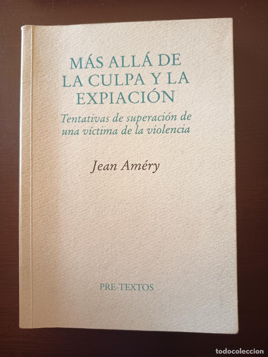 B&uuml;cher: M&aacute;s all&aacute; de la culpa y la expiaci&oacute;n. Tentativas de superaci&oacute;n de una v&iacute;ctima de la violencia - Jean