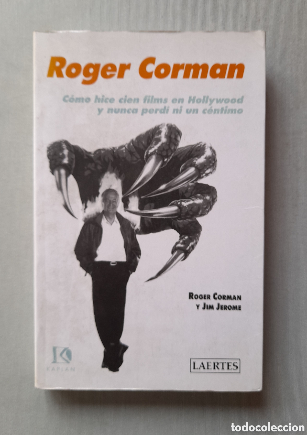 Libros: Roger Corman, C&oacute;mo hice cien films en Hollywood y nunca perd&iacute; un c&eacute;ntimo
