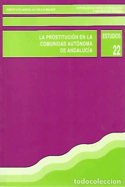 Libri di seconda mano: La prostituci&oacute;n en la comunidad aut&oacute;noma de Andaluc&iacute;a - VV. AA.