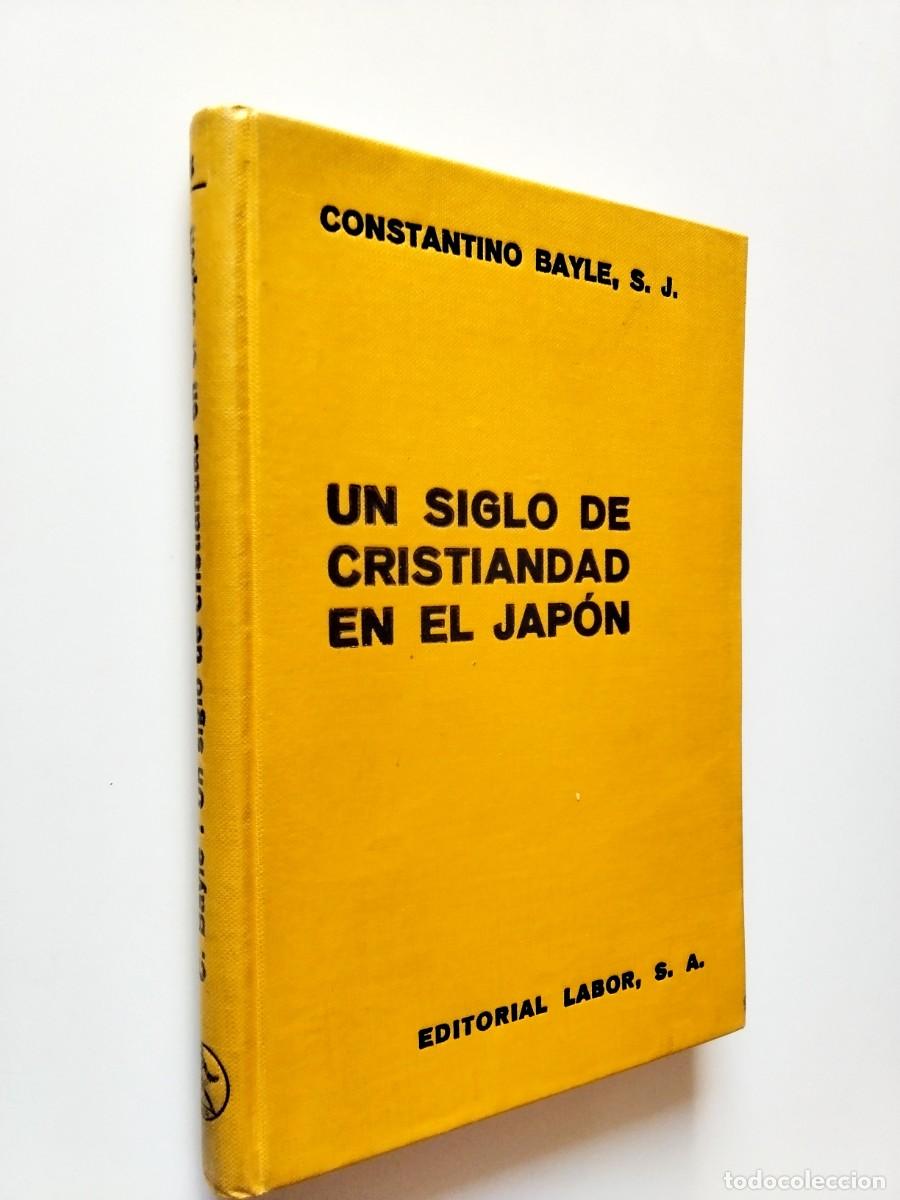 Libri di seconda mano: Constantino Bayle - Un siglo de cristiandad en el Jap&oacute;n
